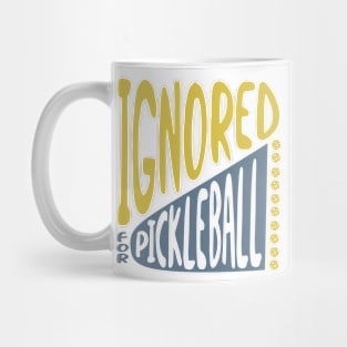 Ignored for Pickleball Mug